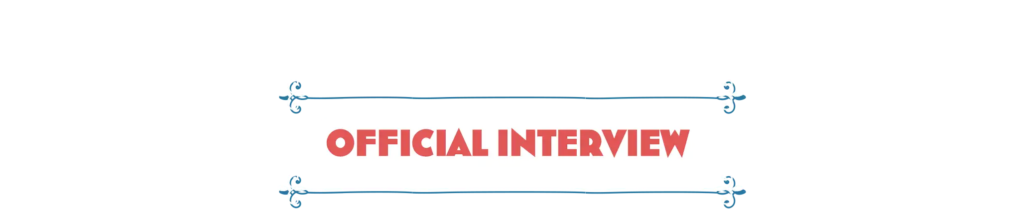 OFFICIAL INTERVIEW